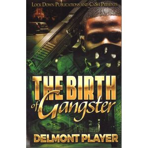 The Birth Of A Gangster
By Delmont Player