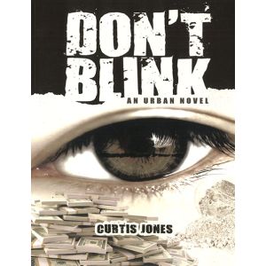 Don't Blink, An Urban Novel
By Curtis Jones