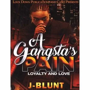 A Gangsta's Pain, Loyalty And Love
By J Blunt