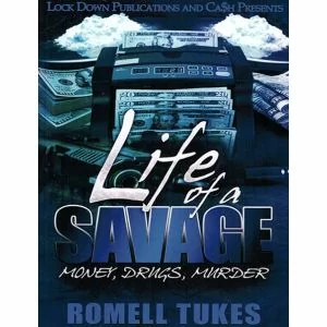 Life Of A Savage Vol. 1, Money, Drugs, Murder
By Romell Tukes