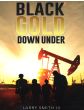 Black Gold Down UnderBy Larry Smith III