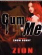 Cum For Me Vol. 6, Snow BunnyBy Zion