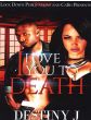 I Love You To DeathBy Destiny J