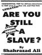 Are You Still A Slave?By Shahrazad Ali