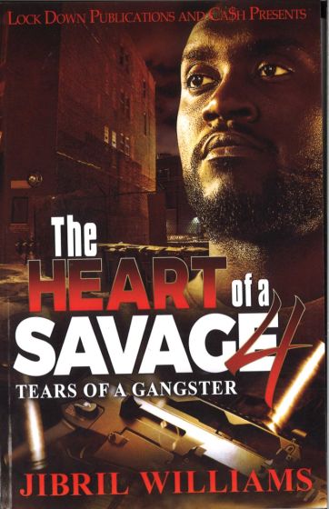 The Heart Of A Savage Vol. 4,,,, Tears Of A GangsterBy Jibril Williams