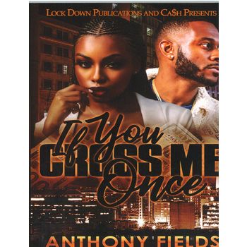 If You Cross Me Once Vol. 1
By Anthony Fields