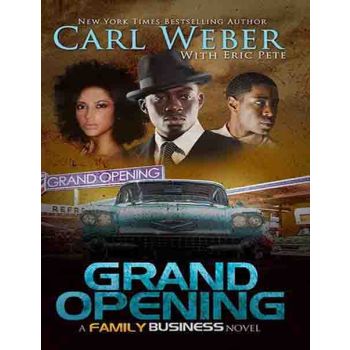 Grand Opening Vol. 1 A Family Business Novel
By Carl Weber With Eric Pete
