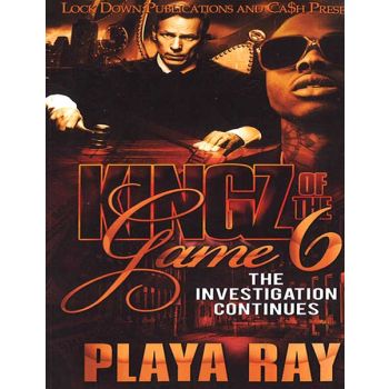 Kingz Of The Game Vol. 6, The Investigation Continues
By Playa Ray