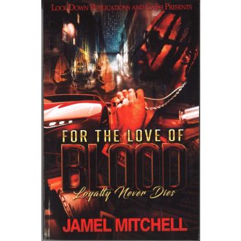 For The Love Of Blood Vol. 1, Loyalty Never Dies
By Jamel Mitchell