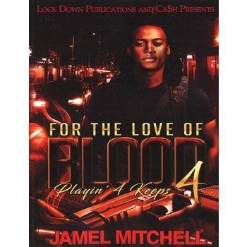 For The Love Of Blood Vol. 4, Playin' 4 Keeps
By Jamel Mitchell
