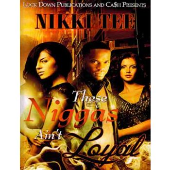 These Niggas Aint Loyal 1
By Nikki Tee