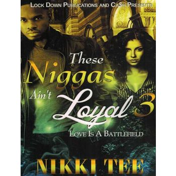 These Niggas Aint Loyal 3