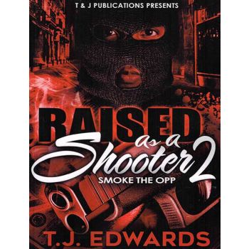 Raised As A Shooter Vol. 2, Smoke The Opp
By T.J. Edwards