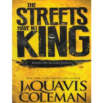 The Streets Have No King, Based On Actual Events
By Jaquavis Coleman