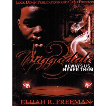 Triggadale 3, Always Us, Never Them
By Elijah R. Freeman