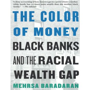 The Color of Money Black Banks and The Racial Wealth Gap
