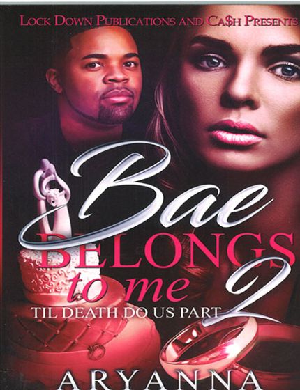 Bae Belongs To Me 2 Til Death Do Us Part Book By Aryanna