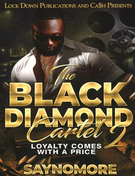 The Black Diamond Cartel Vol. 2, Loyalty Comes With A PriceBy Saynomore