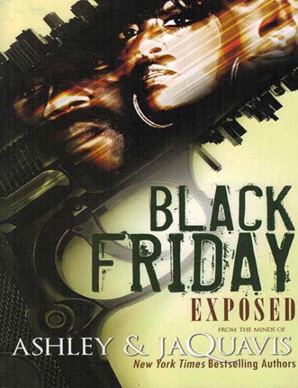 Black Friday ExposedFrom The Minds Of Ashley & JaQuavis
