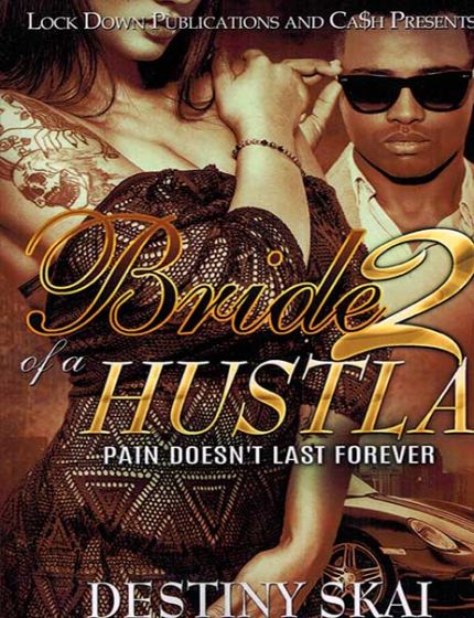 Bride Of A Hustla Vol. 2, Pain Doesn't Last ForeverBy Destiny Skai