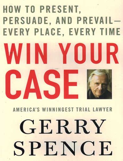 Win Your CaseBy Gerry Spence