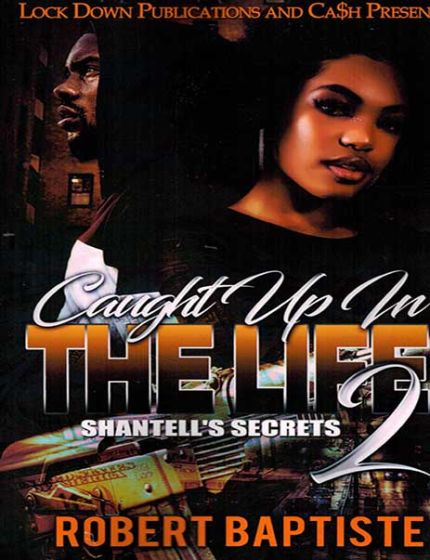 Caught Up In The Life Vol. 2, Shantell's SecretsBy Robert Baptiste