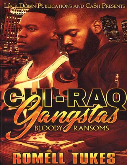 Chi-Raq Gangstas 1, Bloody RansomsBy Romell Tukes