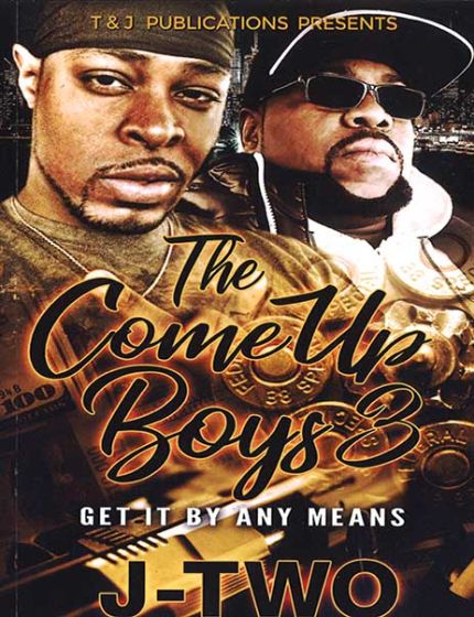 The Come Up Boys Vol. 3, Get It By Any MeansBy J-Two