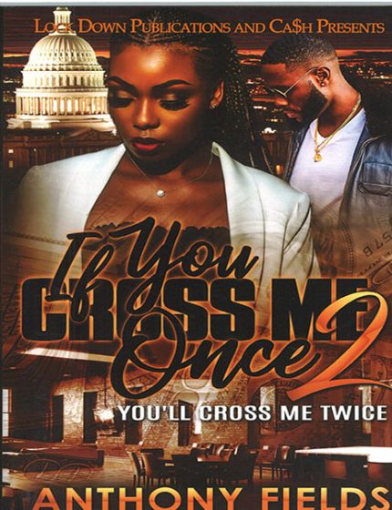 If You Cross Me Once 2 Book By Anthony Fields