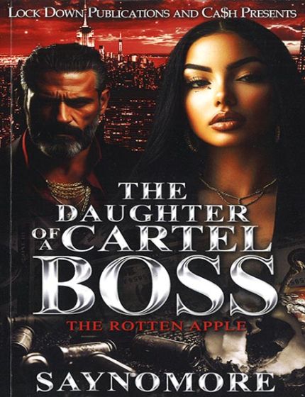 The Daughter of A Cartel Boss The Rotten AppleBy Saynomore