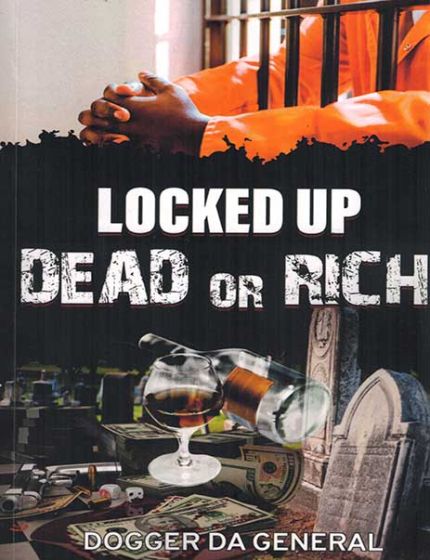 Locked Up Dead Or RichBy Dogger Da General