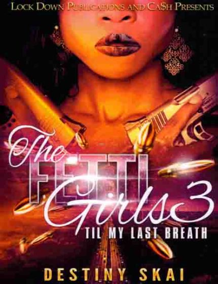 The Fetti Girls Vol. 3, Til My Last BreathBy Destiny Skai