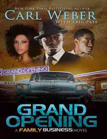 Grand Opening Vol. 1 A Family Business NovelBy Carl Weber With Eric Pete