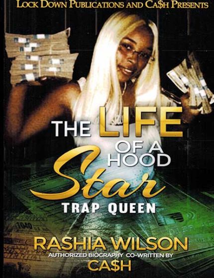 The Life of A Hood Star, Trap QueenBy Rashia Wilson