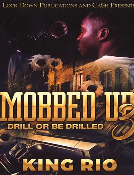 Mobbed Up Vol. 3, Drill Or Be DrilledBy King Rio