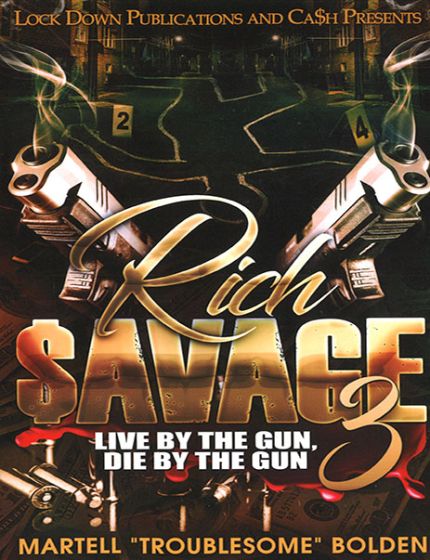Rich Savage Vol. 3, Live By The Gun, Die By The GunBy Martell "Troublesome" Bolden