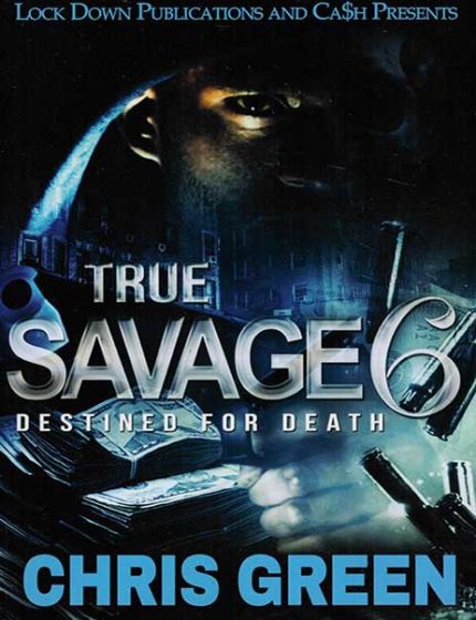 True Savage Vol. 6, Destined For DeathBy Chris Green