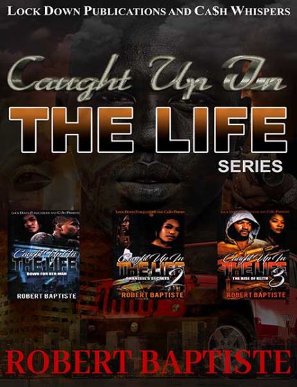 Caught Up In The Life (Book Series)By Robert Baptiste