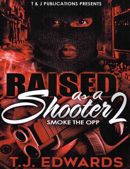 Raised As A Shooter Vol. 2, Smoke The OppBy T.J. Edwards