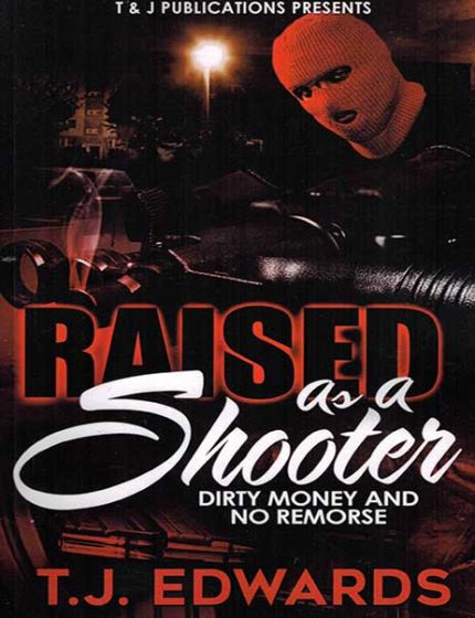 Raised As A Shooter Vol. 1, Dirty Money And No RemorseBy T.J. Edwards