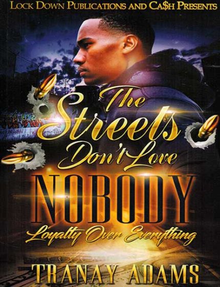 The Streets Dont Love Nobody, Loyalty Over EverythingBy Tranay Adams