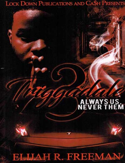 Triggadale 3, Always Us, Never ThemBy Elijah R. Freeman