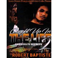 Caught Up In The Life Vol. 2, Shantell's Secrets
By Robert Baptiste