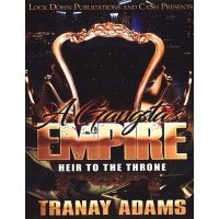 A Gangstas Empire Heir To The Throne
By Tranay Adams