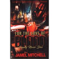 For The Love Of Blood Vol. 1, Loyalty Never Dies
By Jamel Mitchell