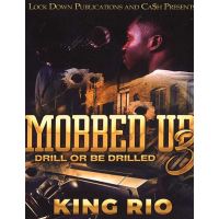 Mobbed Up Vol. 3, Drill Or Be Drilled
By King Rio