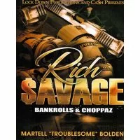 Rich Savage Vol. 1, Bankrolls & Choppaz
By Martell "Troublesome" Bolden